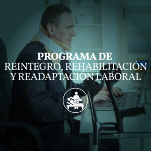 PROGRAMA DE REINTEGRO, REHABILITACIÓN Y READAPTACIÓN LABORAL